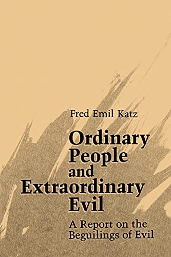 Ordinary People and Extraordinary Evil: A Report on the Beguilings of Evil