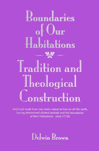 Boundaries of Our Habitations: Tradition and Theological Construction