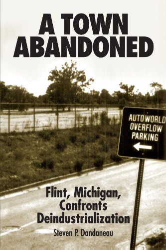 A Town Abandoned: Flint, Michigan, Confronts Deindustrialization (Popular Culture Pol Chng (Dis))
