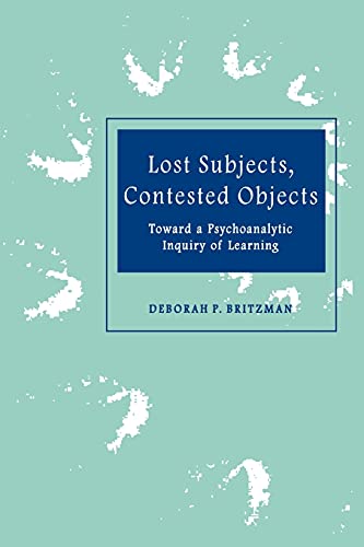 Lost Subjects, Contested Objects: Toward a Psychoanalytic Inquiry of Learning