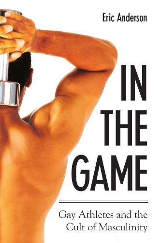 In the Game: Gay Athletes and the Cult of Masculinity (Sport Culture Social Relations)