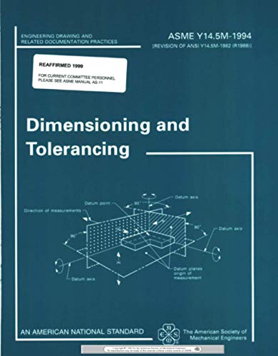 Dimensioning and Tolerancing: ASME Y14.5M-1994 (Engineering Drawing and Related Documentation Practices)