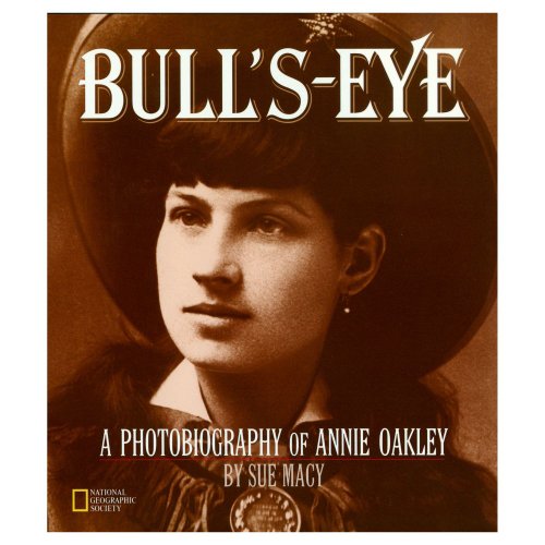 Bull's-Eye: A Photobiography of Annie Oakley