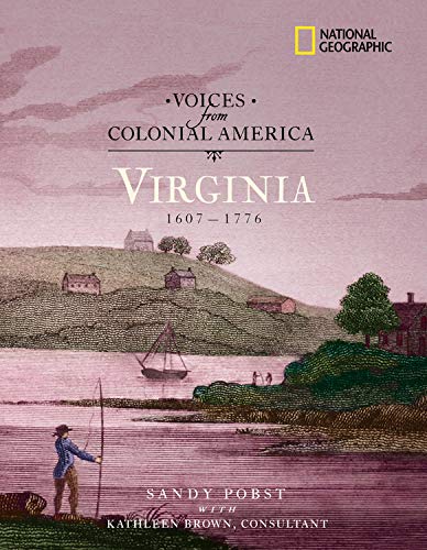 Voices from Colonial America: Virginia 1607-1776: 1607 - 1776 (National Geographic Voices from ColonialAmerica)