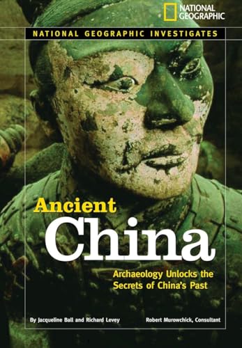 National Geographic Investigates: Ancient China: Archaeology Unlocks the Secrets of China's Past