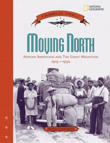 Moving North: African Americans and the Great Migration 1915-1930 (Crossroads America)