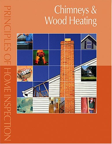 Chimneys & Wood Heating (Principles of Home Inspection)
