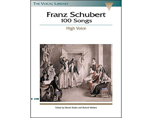 Franz Schubert: 100 Songs - High Voice | Intermediate Vocal Sheet Music Book | Classical Art Songbook Collection for Singers, Students, Teachers, Recital Auditions and Vocal Study (Vocal Library)