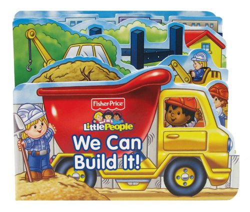 Fisher Price Little People We Can Build It! (Boardbooks - Board Book)