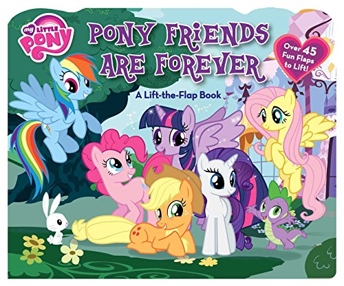 My Little Pony: Pony Friends Are Forever: A Lift-the-Flap Book (1)