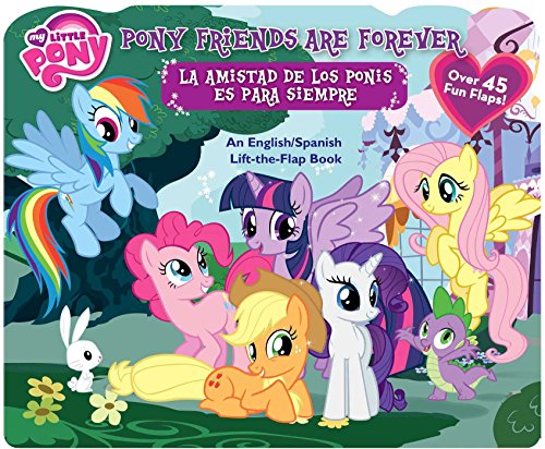 My Little Pony: Pony Friends Are Forever/La Amistad de los Ponis es para Siempre: An English/Spanish Lift-the-Flap Book (30)