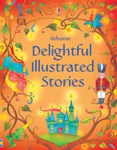 Delightful Illustrated Stories (Usborne Illustrated Stories)