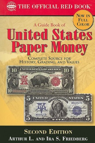 A Guide Book of United States Paper Money: Complete Source for History, Grading, and Values