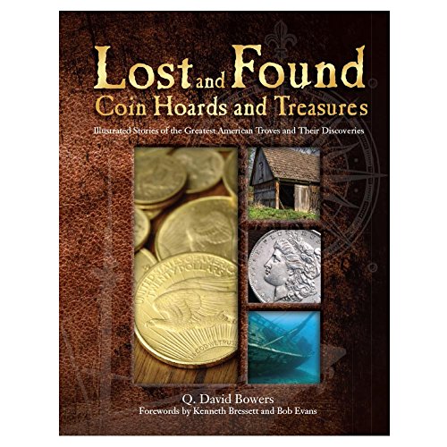 Lost and Found Coin Hoards and Treasures: Illustrated Stories of the Greatest American Troves and Their Discoveries