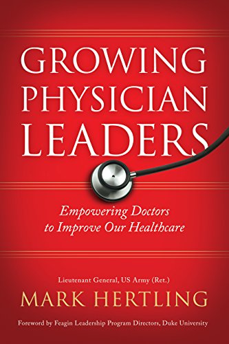 Growing Physician Leaders: Empowering Doctors to Improve Our Healthcare