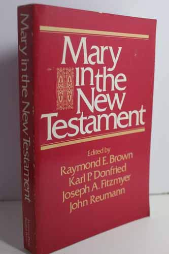 Mary in the New Testament: A Collaborative Assessment by Protestant and Roman Catholic Scholars