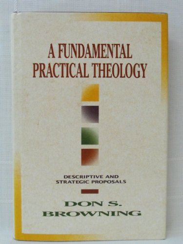 A Fundamental Practical Theology: Descriptive and Strategic Proposals