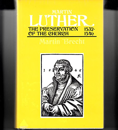 Martin Luther: The Preservation of the Church 1532-1546