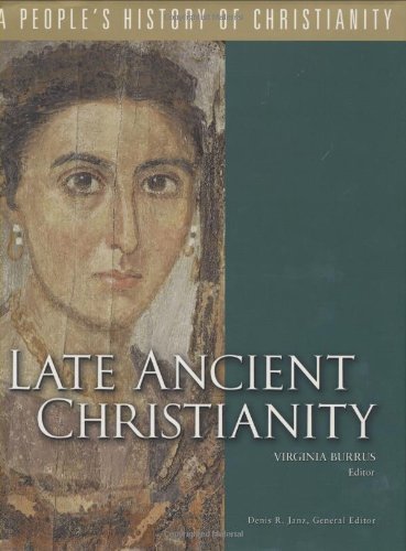 Late Ancient Christianity: A People's History Of Christianity, Vol. 2