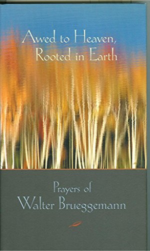 Awed to Heaven, Rooted in Earth: Prayers of Walter Brueggemann