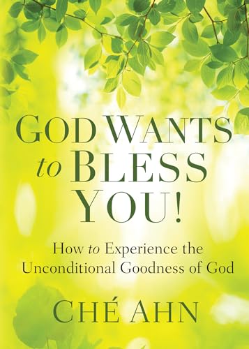 God Wants to Bless You!: How to Experience the Unconditional Goodness of God