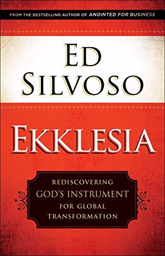 Ekklesia: Rediscovering God's Instrument for Global Transformation