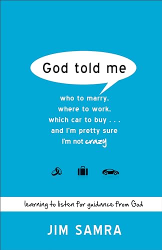 God Told Me: Who to Marry, Where to Work, Which Car to Buy...And I'm Pretty Sure I'm Not Crazy