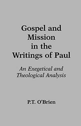 Gospel and Mission in the Writings of Paul: An Exegetical and Theological Analysis