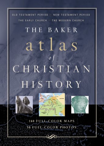 Baker Atlas of Christian History, The
