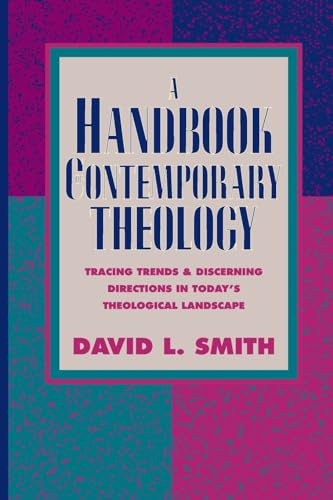 A Handbook of Contemporary Theology: Tracing Trends and Discerning Directions in Today's Theological Landscape