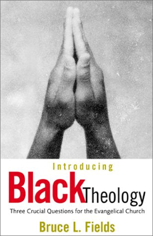 Introducing Black Theology: Three Crucial Questions for the Evangelical Church