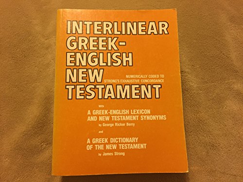 Interlinear Greek-English New Testament: Numerically coded to Strong's Exhaustive concordance with a Greek-English lexicon and New Testament synonyms