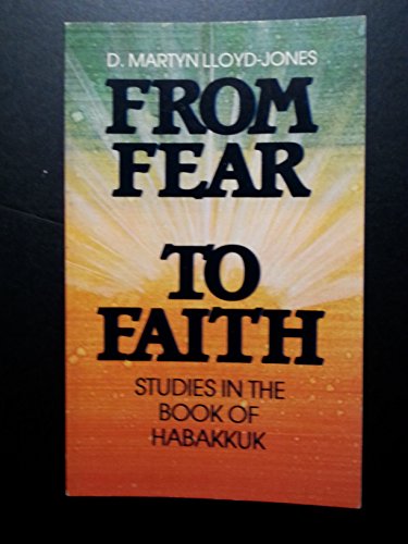 From Fear to Faith: Studies in the Book of Habakkuk