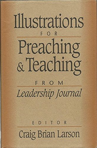 Illustrations for Preaching and Teaching: From Leadership Journal