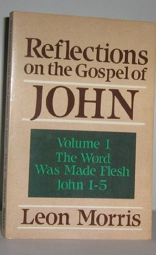 Reflections on the Gospel of John: The Word Was Made Flesh: 1