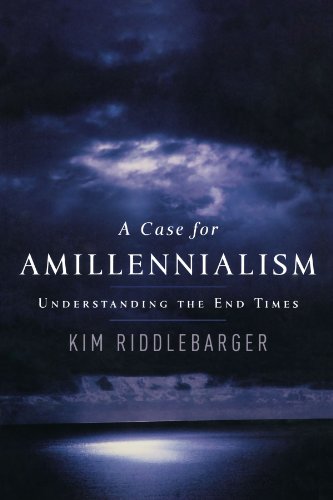 A Case for Amillennialism: Understanding the End Times