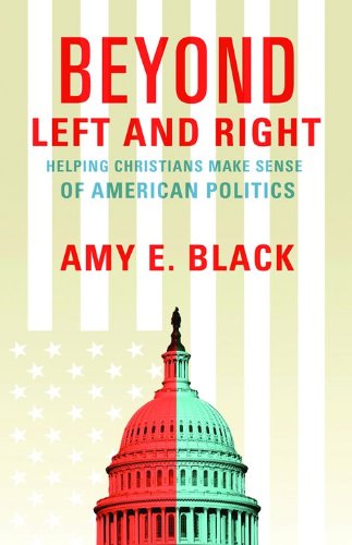 Beyond Left and Right: Helping Christians Make Sense of American Politics