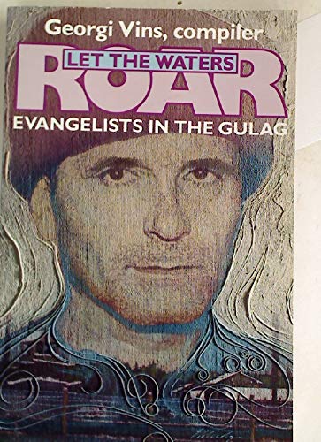 Let the Waters Roar!: Evangelists in the Gulag