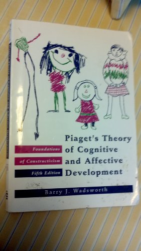 Piaget's Theory of Cognitive and Affective Development: Foundations of Constructivism, 5th Edition