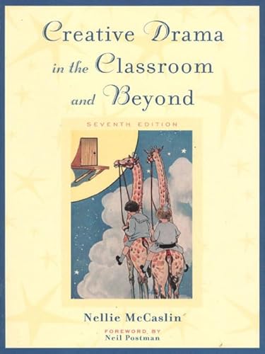 Creative Drama in the Classroom and Beyond (7th Edition)