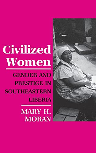 Civilized Women: Gender and Prestige in Southeastern Liberia (The Anthropology of Contemporary Issues)