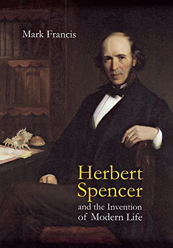 Herbert Spencer and the Invention of Modern Life