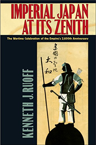 Imperial Japan at Its Zenith: The Wartime Celebration of the Empire's 2,600th Anniversary (Studies of the Weatherhead East Asia Institute)