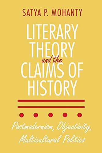 Literary Theory and the Claims of History: Postmodernism, Objectivity, Multicultural Politics