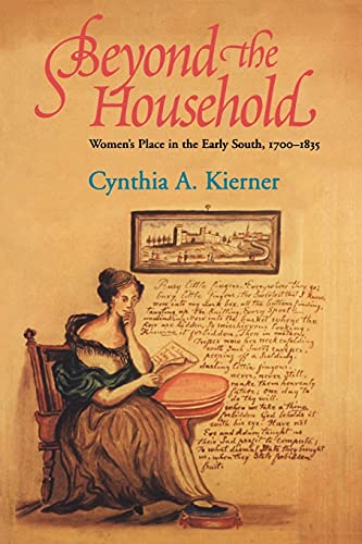 Beyond the Household: Women's Place in the Early South, 1700–1835 (Comstock Classic Handbooks)