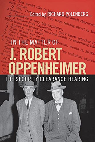 In the Matter of J. Robert Oppenheimer: The Security Clearance Hearing (Cornell Paperbacks)