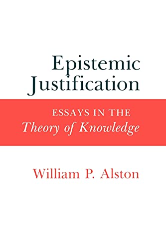 Epistemic Justification: Essays in the Theory of Knowledge