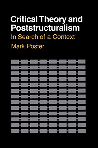 Critical Theory and Poststructuralism: In Search of a Context/Including 7 Charts (Cornell Paperbacks)
