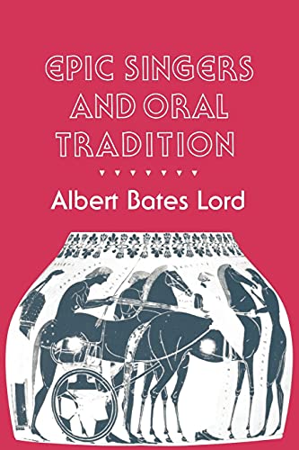 Epic Singers and Oral Tradition (Myth and Poetics)