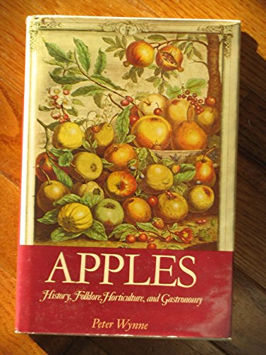 Apples: History, Folklore, Horticulture, and Gastronomy